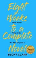 Eight Weeks to a Complete Novel