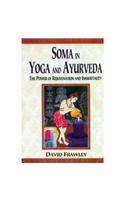 Soma In Yoga And Ayurveda: The Power Of Rejuvenation And Immortality