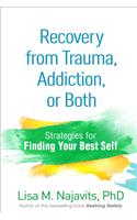 Recovery from Trauma, Addiction, or Both: Strategies for Finding Your Best Self