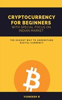 Cryptocurrency for Beginners with Special Focus on Indian Market