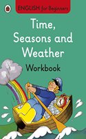 Time, Seasons and Weather workbook: English for Beginners