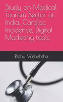 Study on Medical Tourism Sector of India, Cardiac Incidence, Digital Marketing Tools