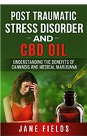 PTSD Post Traumatic Stress Disorder & CBD Oil :: Understanding the Benefits of Cannabis and Medical Marijuana: The Natural, Effective, Modern Day Treatment to Relieve PTSD Symptoms and Pain