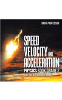 Speed, Velocity and Acceleration - Physics Book Grade 2 Children's Physics Books