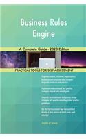 Business Rules Engine A Complete Guide - 2020 Edition