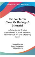 Bow In The Cloud Or The Negro's Memorial