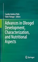 Advances in Oleogel Development, Characterization, and Nutritional Aspects