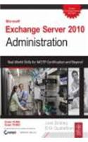 Microsoft Exchange Server 2010 Administration: Real-World Skills For Mcitp Certification And Beyond