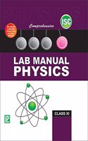 COMPREHENSIVE LAB MANUAL PHYSICS XI (ISC BOARD)