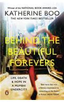 Behind the Beautiful Forevers: Life, Death and Hope in a Mumbai Undercity (PB)