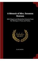 A Memoir of Mrs. Susanna Rowson