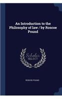 Introduction to the Philosophy of law / by Roscoe Pound