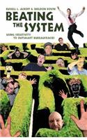 Beating The System - Using Creativity To Outsmart Bureaucracies