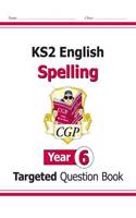 KS2 English Year 6 Spelling Targeted Question Book (with Answers)