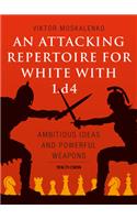 An Attacking Repertoire for White with 1.d4