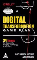 Digital Transformation Game Plan: 34 Tenets for Masterfully Merging Technology and Business