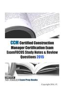 CCM Certified Construction Manager Certification Exam ExamFOCUS Study Notes & Review Questions 2015