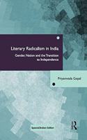 Literary Radicalism in India: Gender, Nation and the Transition to Independence