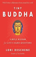 Tiny Buddha: Simple Wisdom For Lifes Hard Questions