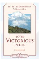 To be Victorious in Life