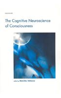 The Cognitive Neuroscience of Consciousness