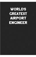 World's Greatest Airport Engineer