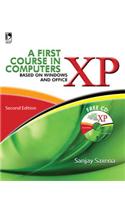 A First Course In Computers (Based On Windows Xp And Office Xp) - 2Nd Edn