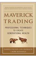 Maverick Trading: Proven Strategies for Generating Greater Profits from the Award-Winning Team at Maverick Trading