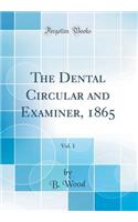 The Dental Circular and Examiner, 1865, Vol. 1 (Classic Reprint)