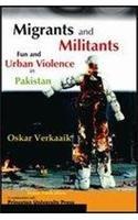 Migrants and Militants: Fun and Urban Violence in Pakistan