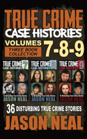 True Crime Case Histories - (Books 7, 8, & 9)