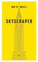 How to Build a Skyscraper