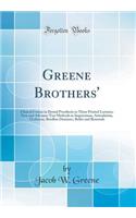 Greene Brothers': Clinical Course in Dental Prosthesis in Three Printed Lectures, New and Advance-Test Methods in Impressions, Articulation, Occlusion, Roofless Dentures, Refits and Renewals (Classic Reprint)