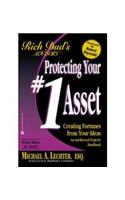 Protecting Your #1 Asset: Creating Fortunes from Your Ideas--An Intellectual Property Handbook