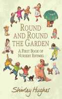 Round and Round the Garden: A First Book of Nursery Rhymes