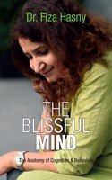 The Blissful Mind -The Anatomy of Cognition and Behaviour