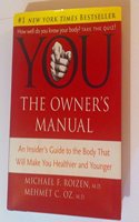 You: The Owner's Manual - An Insider's Guide to the Body That Will Make You Healthier and Younger