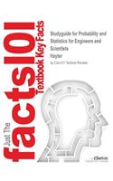 Studyguide for Probability and Statistics for Engineers and Scientists by Hayter, ISBN 9781133798316