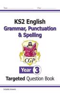 KS2 English Year 3 Grammar, Punctuation & Spelling Targeted Question Book (with Answers)