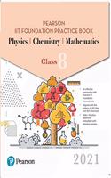 PEARSON IIT FOUNDATION PRACTICE BOOK PHYSICS, CHEMISTRY & MATHEMATICS | Class 8 | 2021 Edition| By Pearson