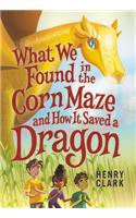 What We Found in the Corn Maze and How It Saved a Dragon