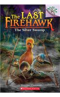 The Silver Swamp: A Branches Book (The Last Firehawk #8)