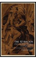 Kybalion; A Study of the Hermetic Philosophy of Ancient Egypt and Greece, by Three Initiates