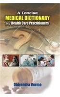 Concise Medical Dictionary for Health Care Practitioners(A)