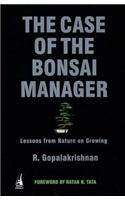 The Case of the Bonsai Manager: Lessons from Nature on Growing