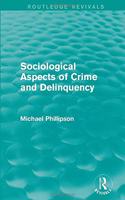 Sociological Aspects of Crime and Delinquency (Routledge Revivals)