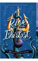 Rise of the Isle of the Lost-A Descendants Novel, Book 3