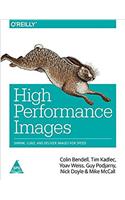 High Performance Images: Shrink, Load, and Deliver Images for Speed