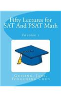 Fifty Lectures for SAT And PSAT Math Volume 1