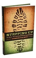 Stepping Up: A Call to Courageous Manhood